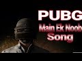 PUBG main ek noob song | angry prash | song by achin pakhi 🕊