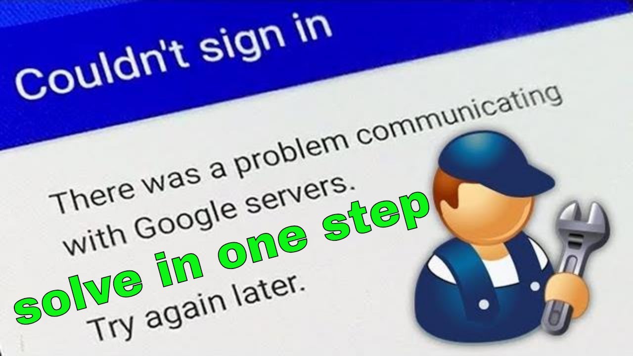 there was a problem communicating with google servers - YouTube