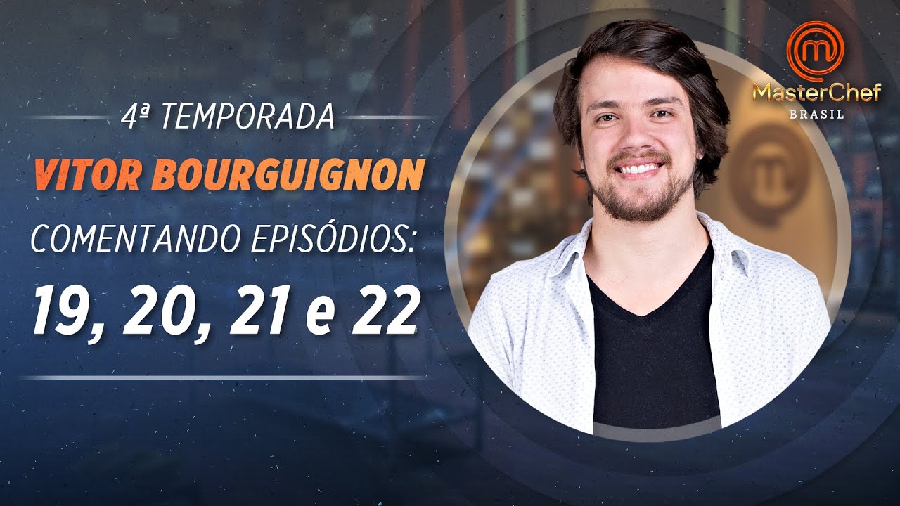 MASTERCHEF BRASIL com Vitor Bourguignon | EPs 19, 20, 21 e 22 | TEMP 04 | MasterChef Brasil