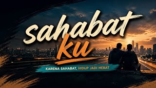 SAHABAT KU – Lagu Tentang Persahabatan yang Tulus | Lagu Terbaru 2026