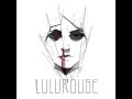 Lulu Rouge You Say I M Crazy Feat Alice Carreri 