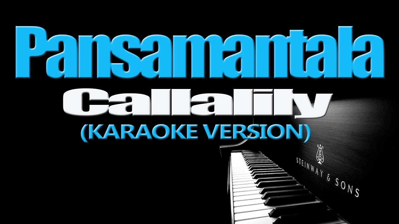 PANSAMANTALA   Callalily KARAOKE VERSION