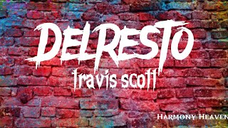 Delresto - lyrics, Travis scott