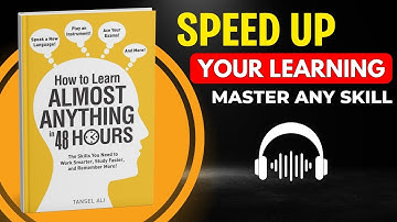 How to Learn Almost Anything in 48 Hours by Tansel Ali | Complete Audiobook Summary