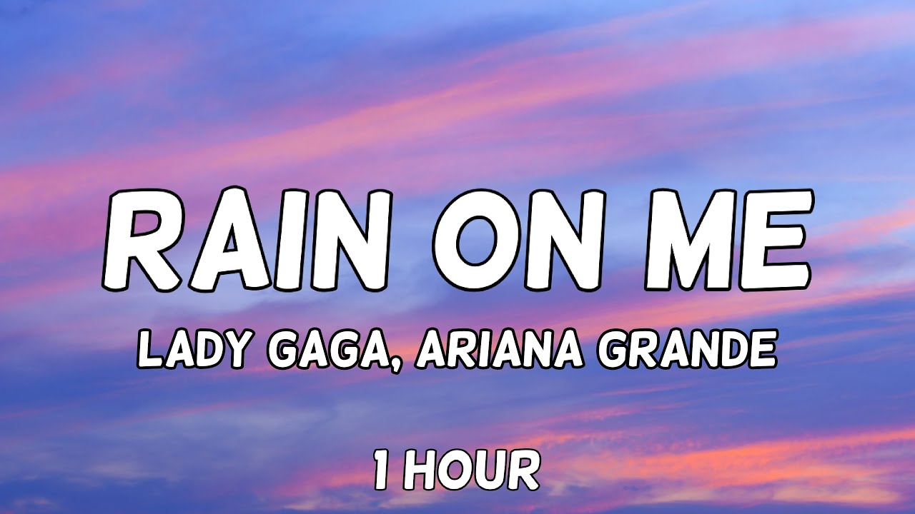 Lady Gaga, Ariana Grande - Rain On Me 1 Hour Loop