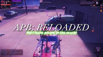 APB: Reloaded - Best Scout Player in the WORLD