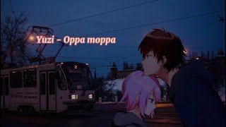 Yuzi -Oppa moppa ( Lyrics )