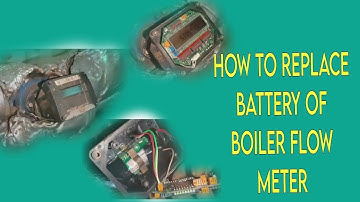 HOW TO CHANGE BATTERY OF BOILER FLOW METER