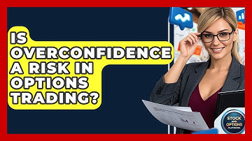 Is Overconfidence A Risk In Options Trading? - Stock and Options Playbook