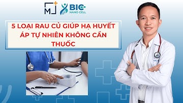 5 LOẠI RAU CỦ GIÚP HẠ HUYẾT ÁP TỰ NHIÊN KHÔNG CẦN THUỐC | BÁC SĨ TRẦN MINH