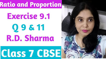 Q9&11 - Exercise 9.1 l| Ratio and Proportion |l Class 7 Maths ll R D Sharma ll CBSE ll NCERT