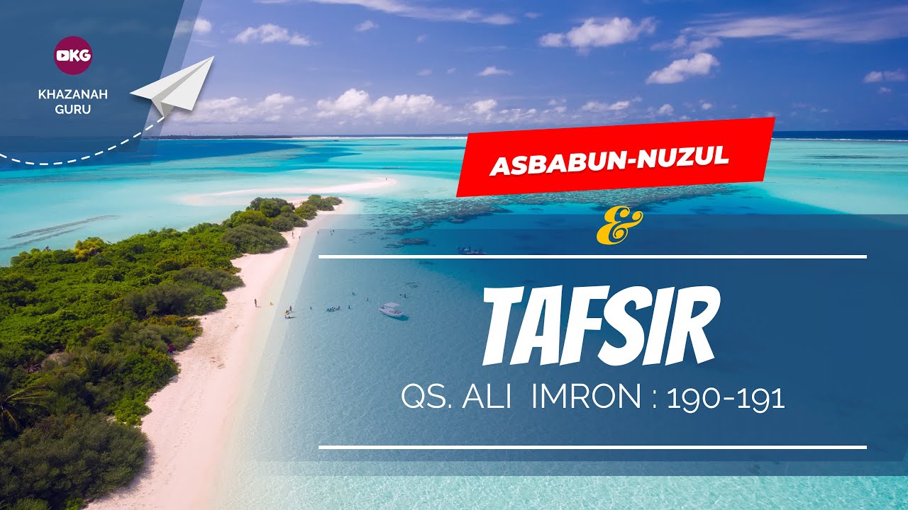 Asbabun Nuzul dan Tafsir QS. Ali Imron : 190-191