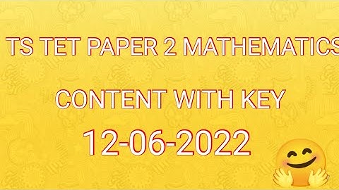 TS TET PAPER 2 MATHEMATICS CONTENT WITH KEY 12-06-2022