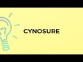 Meaning of Cynosure: Definition & Examples