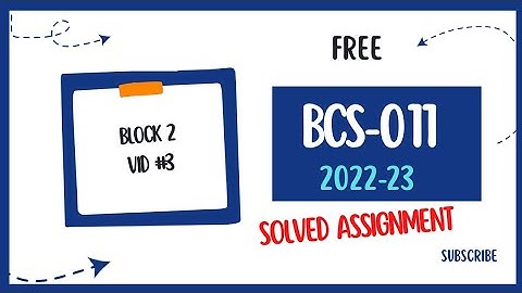 BCS-011 solved assignment 2022-23 || IGNOU BCA bcs 11 block 2 assignments