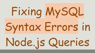 Fixing MySQL Syntax Errors in Node.js Queries