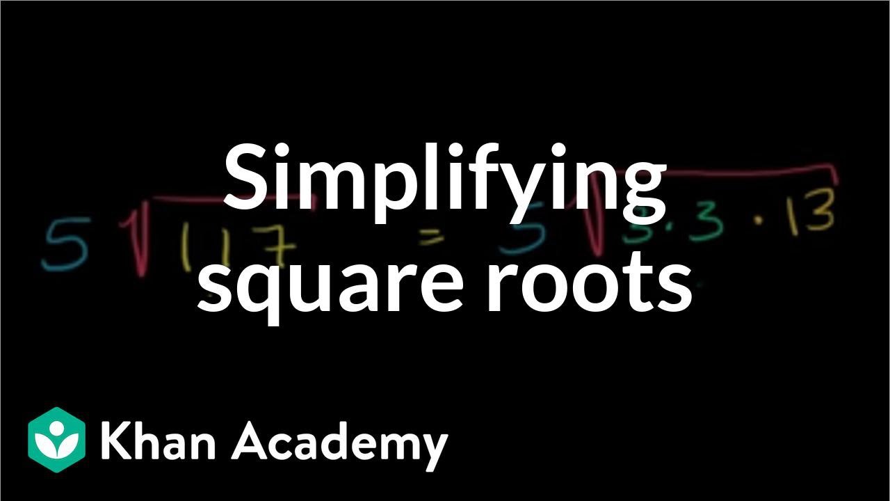 Simplifying Square Roots Algebra Video Khan Academy