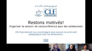 e-Café pédagogique CLE Formation - Organiser la session de visioconférence pour les adolescents