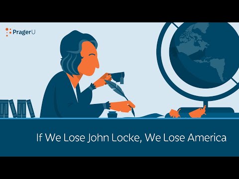 Video: John Locke đã ảnh hưởng đến chính phủ của chúng ta như thế nào?