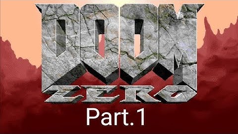 Doom Zero Part 1