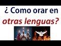 Como orar en otras lenguas del Espiritu Santo