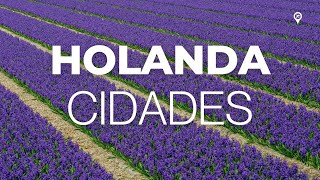 As 10 Cidades mais Bonitas da Holanda