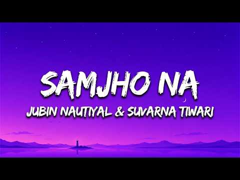 Samjho Na (Lyrics) - Jubin Nautiyal & Suvarna Tiwari | THE VVAAN | Sidharth Malhotra & Tamannaah