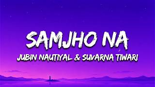 Samjho Na (Lyrics) - Jubin Nautiyal & Suvarna Tiwari | THE VVAAN | Sidharth Malhotra & Tamannaah