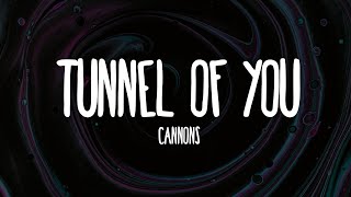 Video thumbnail of "Cannons - Tunnel of You (Lyrics)"