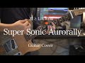 Super Sonic Aurorally / 凛として時雨 Guitar Cover 【弾いてみた】