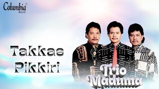 Maduma Trio - Takkas Pikkiri (Video Lirik)