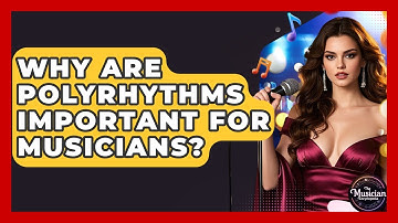 Why Are Polyrhythms Important For Musicians? - The Musician Encyclopedia