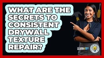 What Are The Secrets To Consistent **drywall Texture Repair**? - LearnToDIY360.com