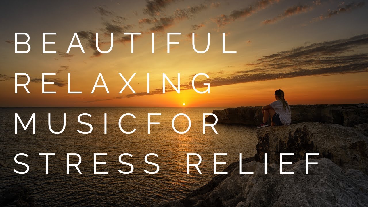 Beautiful Relaxing Music For Stress Relief Meditation