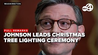 LIVE: Speaker Johnson hosts the annual U.S. Capitol Christmas Tree Lighting