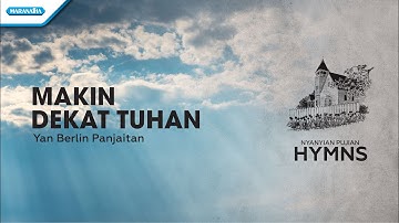 Makin Dekat Tuhan - HYMN - Yan Berlin Panjaitan (Video)