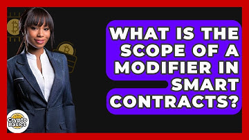 What Is The Scope Of A Modifier In Smart Contracts? - CryptoBasics360.com