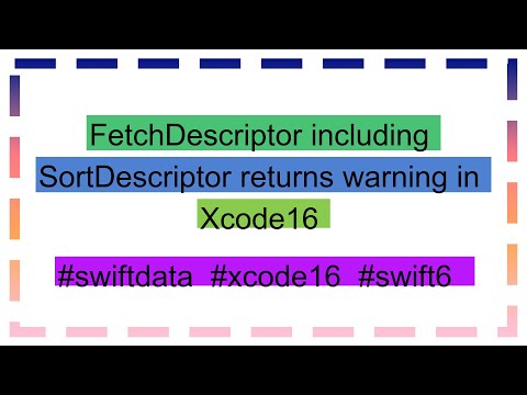 FetchDescriptor including SortDescriptor returns warning in Xcode16