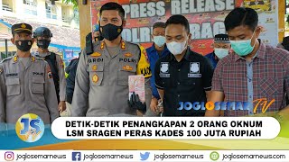 DETIK-DETIK PENANGKAPAN LSM SRAGEN, OTT PERAS KADES 100 JUTA RUPIAH //JOGLOSEMAR TV