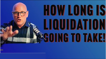 How long does it take to complete a liquidation?
