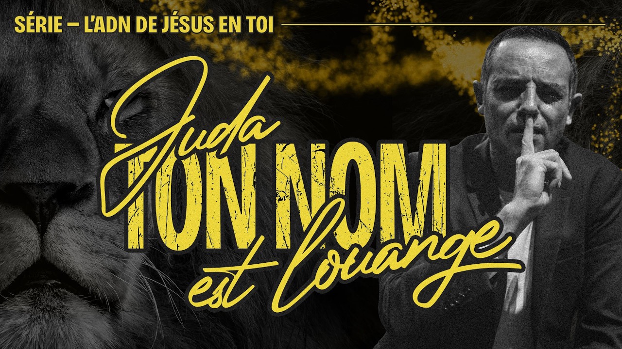 Juda, ton nom est louange (L’ADN de Jésus en toi) – Ivan Carluer