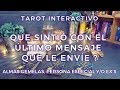 ✨Que Sintió con el Último Mensaje que le Envíe? 💌🤯 Almas Gemelas/Persona Especial/Ex's🔥Interactivo✨