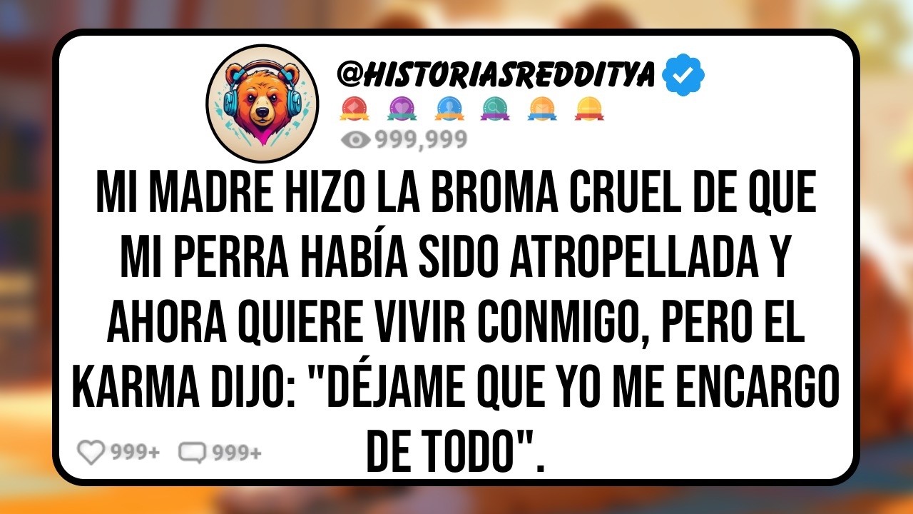 Mi MADRE Organizó una Cruel y Salvaje Broma de mi Perra Siendo Atropellado Y Luego Quería Vivir...