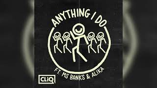 Anything I Do - CLiQ (Feat. Ms Banks & Alika) Clean Version Resimi