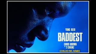 Yung Bleu - Baddest feat. Chris Brown & 2 Chainz (Coelho Inc. Remix)
