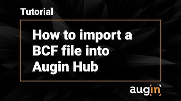 How to import a BCF file into Augin Hub