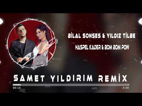 Bilal Sonses & Yıldız Tilbe - Hasbelkader & Bom Bom Pow ( Samet Yıldırım Remix )