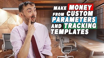 How To Actually Make Money From Custom Parameters And Tracking Templates?