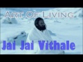 Jai Jai Vithale || Art Of Living Bhajans Satsang Mp3 Song