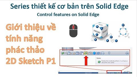 Solid Edge - Bài 3| Giới thiệu về phác thảo 2D Sketch( Phần 1) - Drawing basics on Solid Edge 2023
